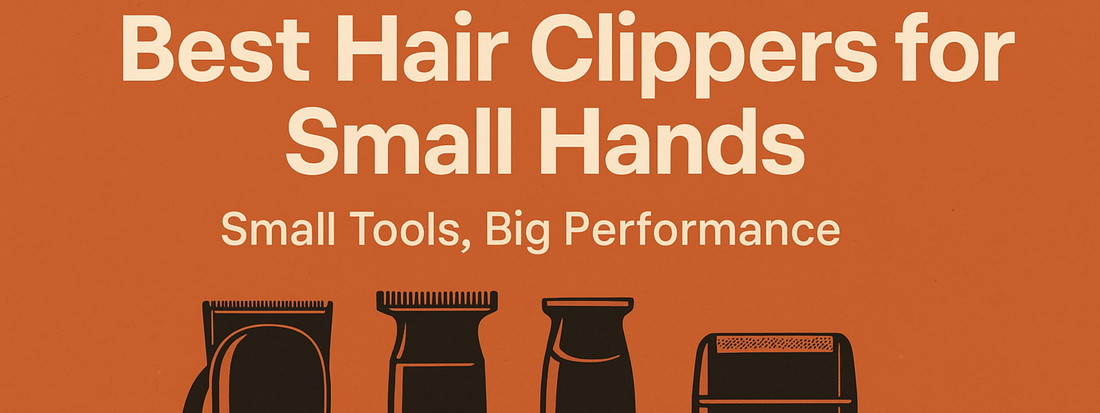 Best Hair Clippers for Small Hands: Small Tools, Big Performance